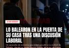 Violencia sin límites: lo balearon en la puerta de su casa tras una discusión laboral