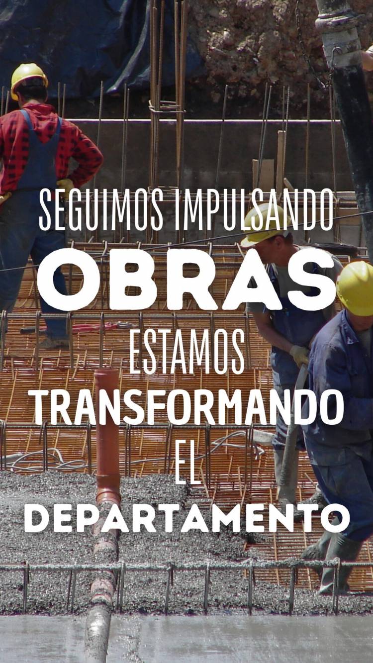 IMPULSANDO OBRAS, TRANSFORMANDO EL DEPARTAMENTO