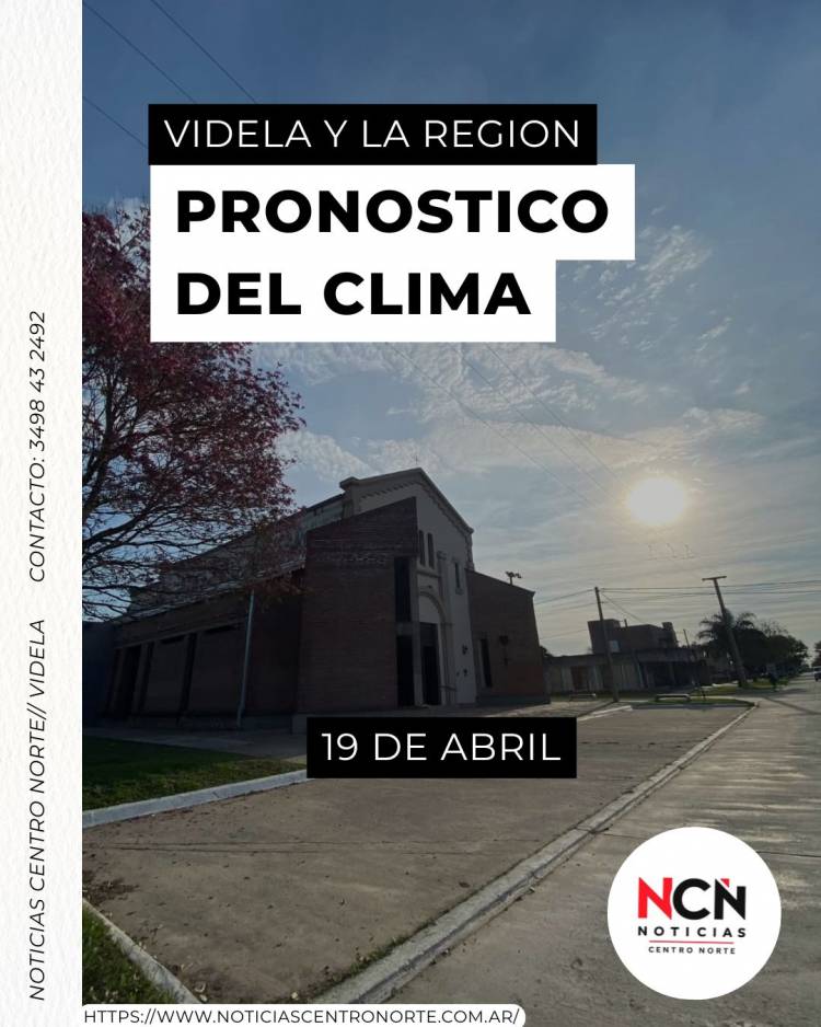 PRONOSTICO DEL CLIMA// VIDELA Y REGION 19 DE ABRIL 2026